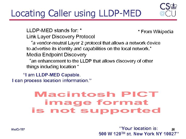 Locating Caller using LLDP-MED stands for: * * From Wikipedia Link Layer Discovery Protocol