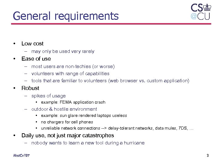 General requirements • Low cost – may only be used very rarely • Ease
