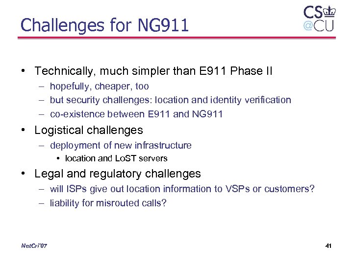 Challenges for NG 911 • Technically, much simpler than E 911 Phase II –