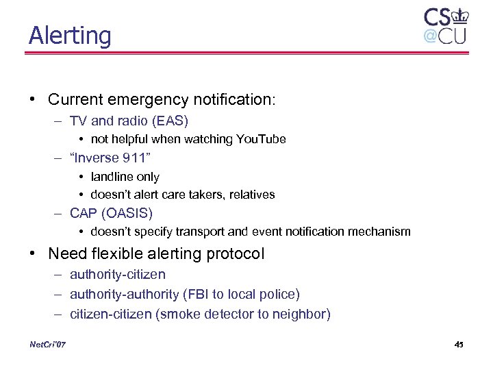 Alerting • Current emergency notification: – TV and radio (EAS) • not helpful when