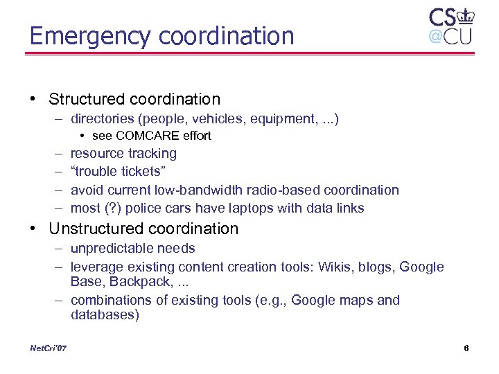 Emergency coordination • Structured coordination – directories (people, vehicles, equipment, . . . )
