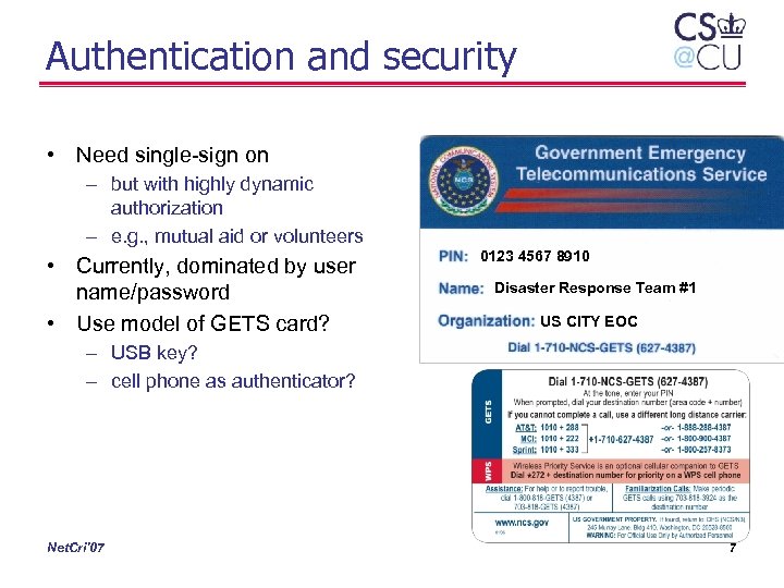 Authentication and security • Need single-sign on – but with highly dynamic authorization –