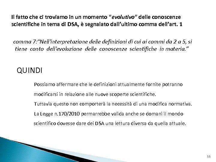 Il fatto che ci troviamo in un momento “evolutivo” delle conoscenze scientifiche in tema