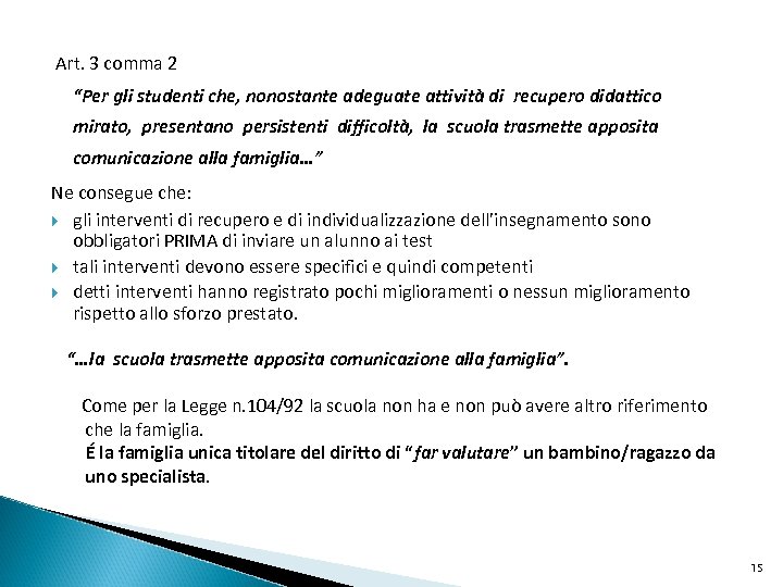  Art. 3 comma 2 “Per gli studenti che, nonostante adeguate attività di recupero