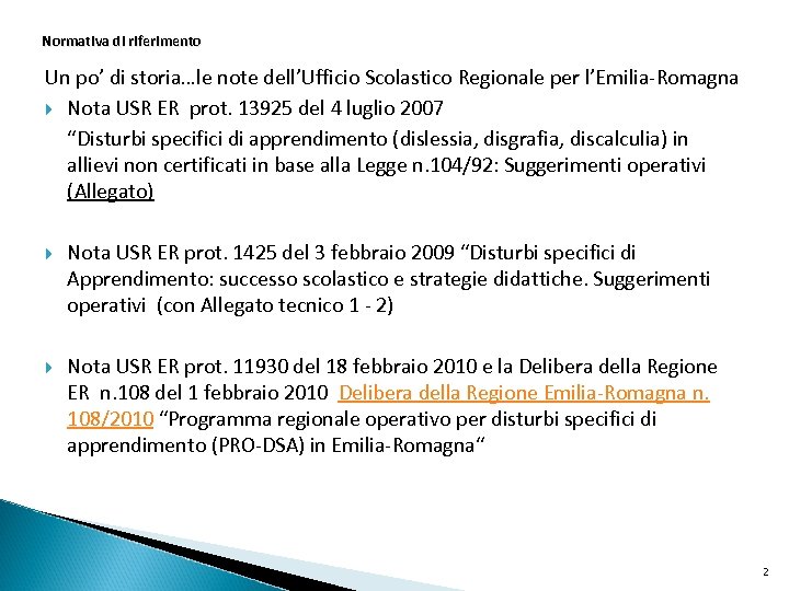 Normativa di riferimento Un po’ di storia…le note dell’Ufficio Scolastico Regionale per l’Emilia-Romagna Nota