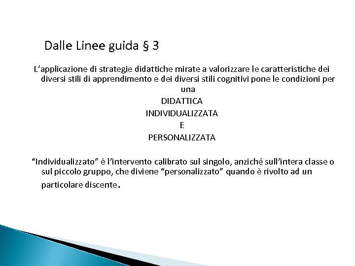Dalle Linee guida § 3 L’applicazione di strategie didattiche mirate a valorizzare le caratteristiche