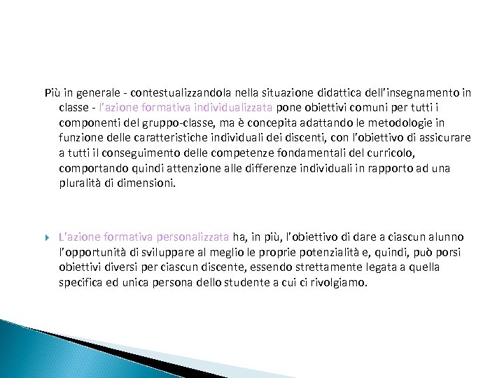  Più in generale - contestualizzandola nella situazione didattica dell’insegnamento in classe - l’azione