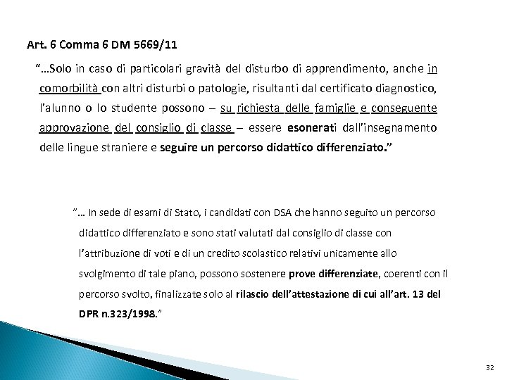 Art. 6 Comma 6 DM 5669/11 “…Solo in caso di particolari gravità del disturbo