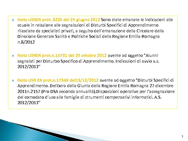  Nota USRER prot. 8226 del 25 giugno 2012 Sono state emanate le indicazioni