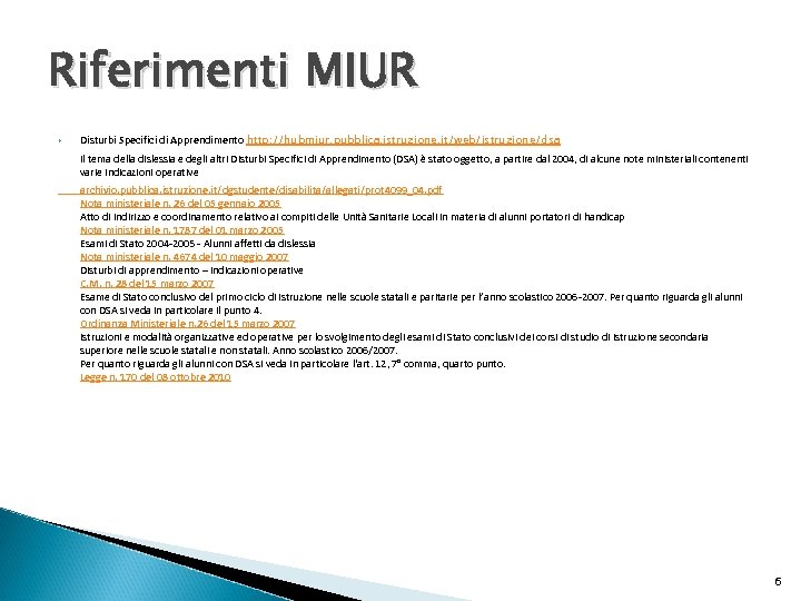 Riferimenti MIUR Disturbi Specifici di Apprendimento http: //hubmiur. pubblica. istruzione. it/web/istruzione/dsa Il tema della