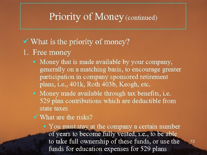 Priority of Money (continued) ü What is the priority of money? 1. Free money