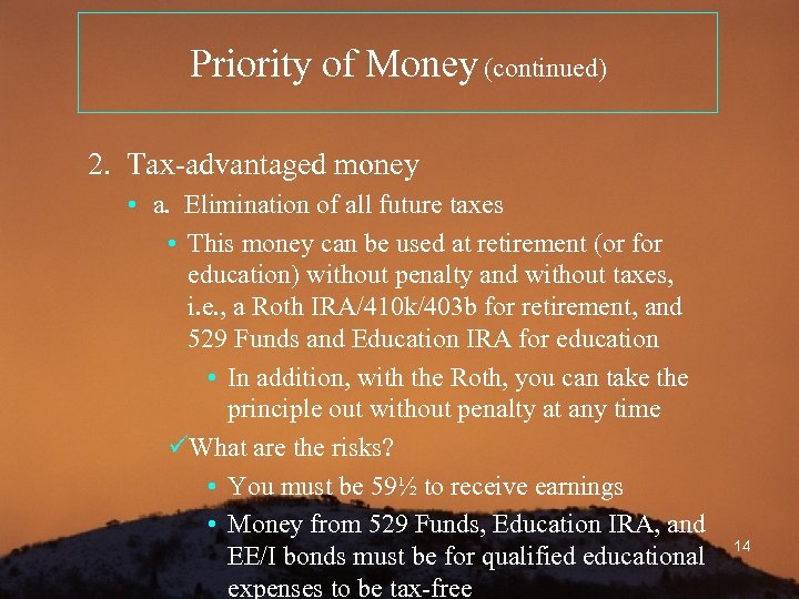 Priority of Money (continued) 2. Tax-advantaged money • a. Elimination of all future taxes
