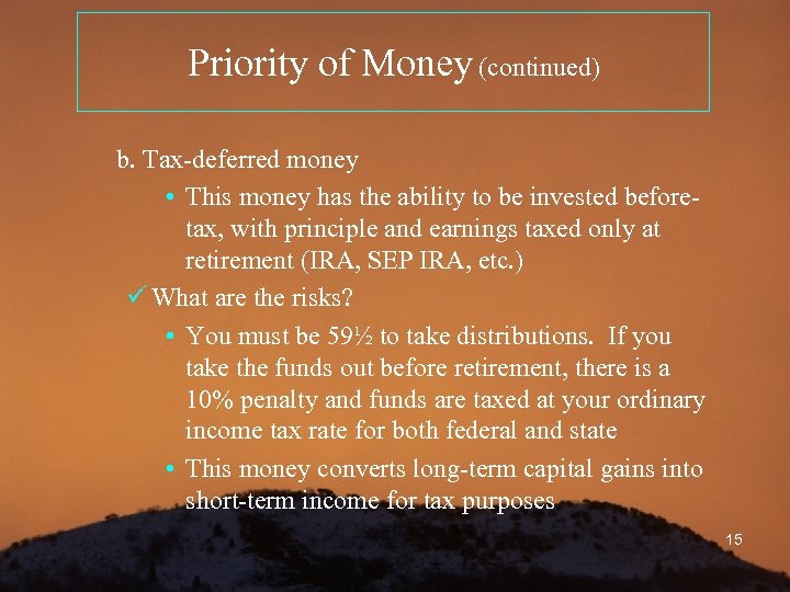 Priority of Money (continued) b. Tax-deferred money • This money has the ability to