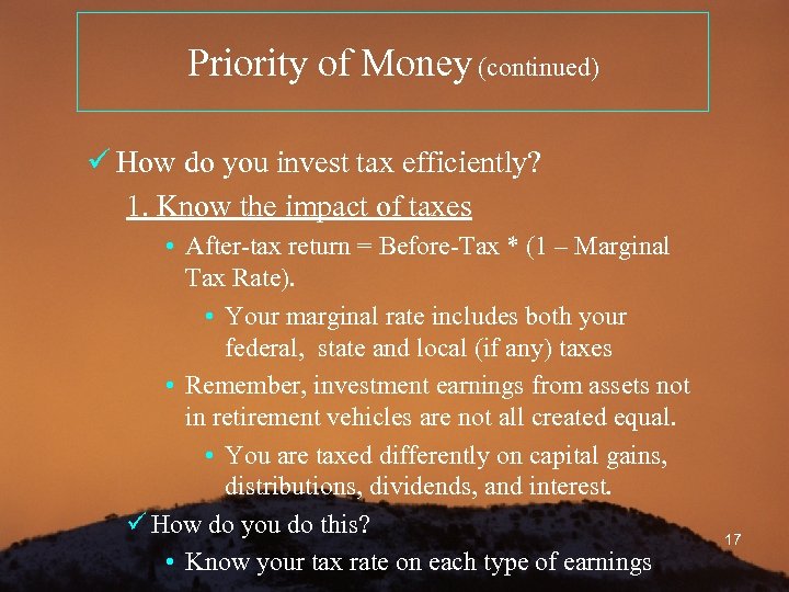 Priority of Money (continued) ü How do you invest tax efficiently? 1. Know the