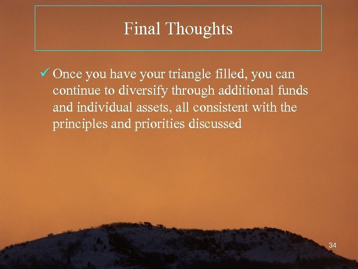 Final Thoughts ü Once you have your triangle filled, you can continue to diversify