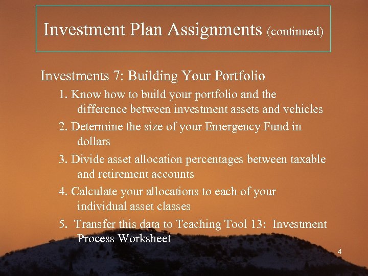 Investment Plan Assignments (continued) Investments 7: Building Your Portfolio 1. Know how to build