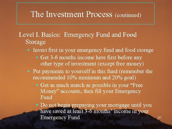 The Investment Process (continued) Level I. Basics: Emergency Fund and Food Storage • Invest