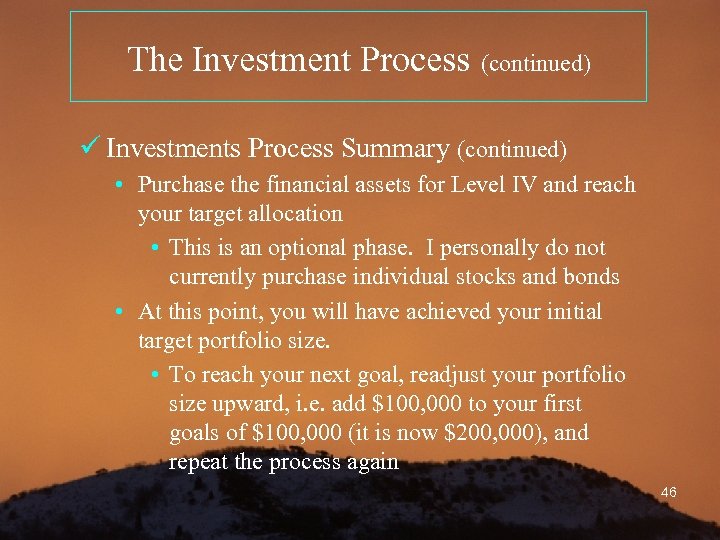 The Investment Process (continued) ü Investments Process Summary (continued) • Purchase the financial assets