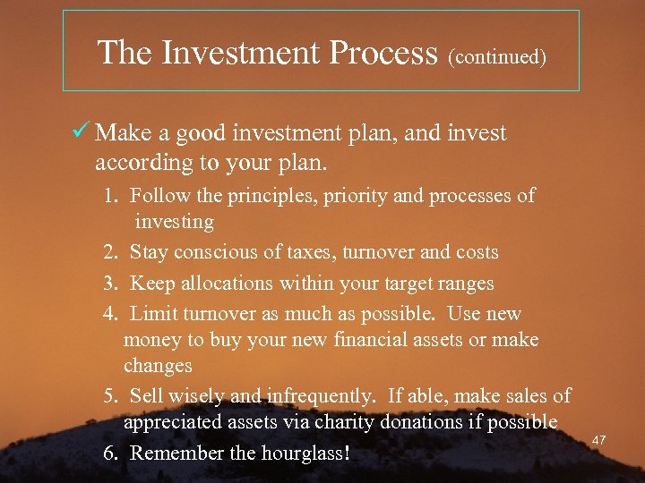 The Investment Process (continued) ü Make a good investment plan, and invest according to