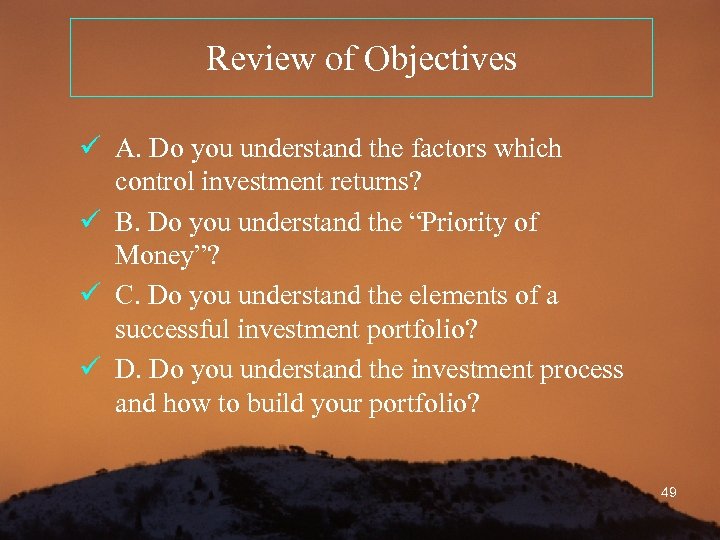 Review of Objectives ü A. Do you understand the factors which control investment returns?