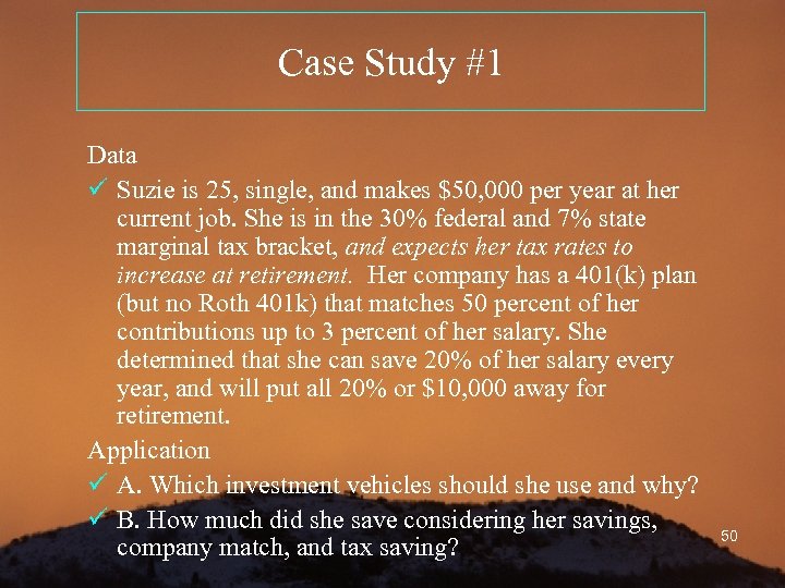 Case Study #1 Data ü Suzie is 25, single, and makes $50, 000 per