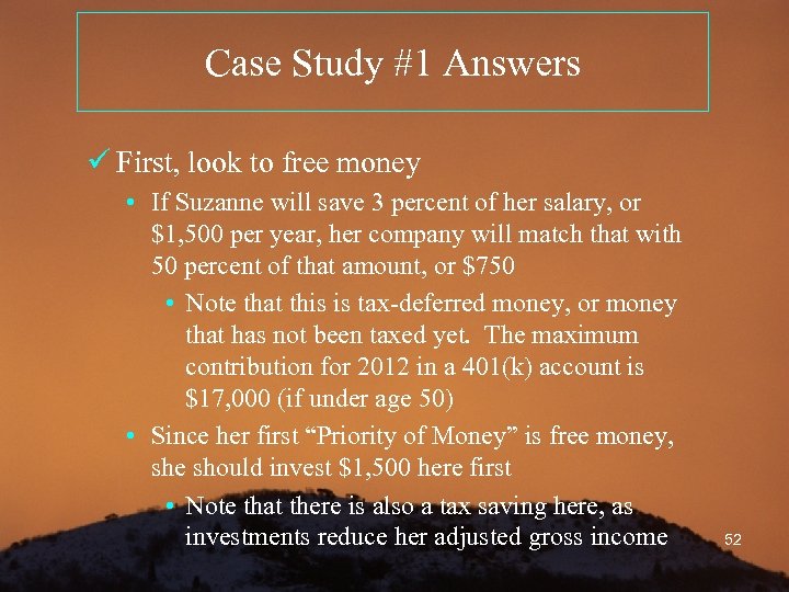 Case Study #1 Answers ü First, look to free money • If Suzanne will