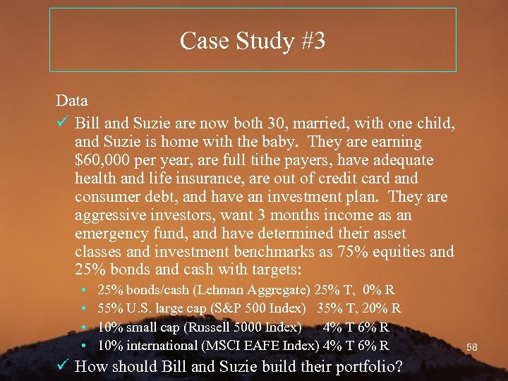 Case Study #3 Data ü Bill and Suzie are now both 30, married, with