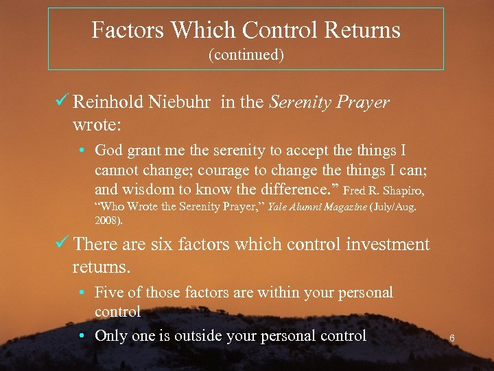 Factors Which Control Returns (continued) ü Reinhold Niebuhr in the Serenity Prayer wrote: •