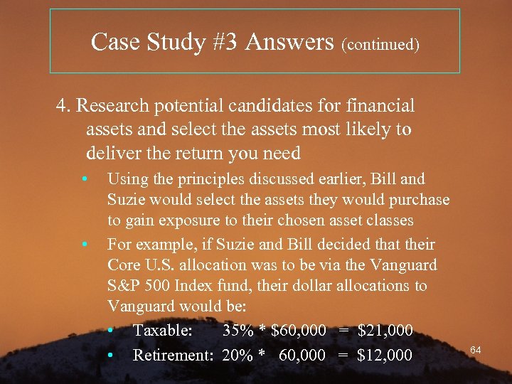 Case Study #3 Answers (continued) 4. Research potential candidates for financial assets and select