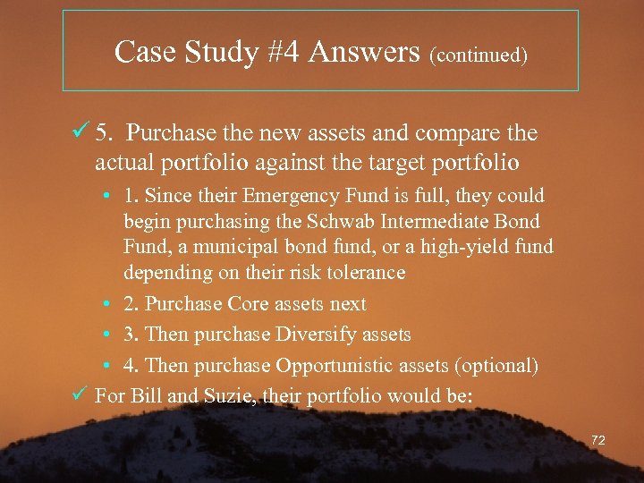 Case Study #4 Answers (continued) ü 5. Purchase the new assets and compare the