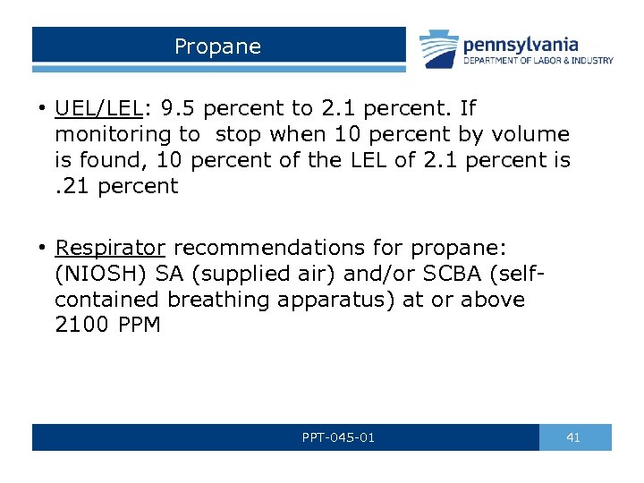 Propane • UEL/LEL: 9. 5 percent to 2. 1 percent. If monitoring to stop