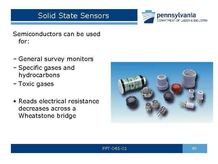 Solid State Sensors Semiconductors can be used for: – General survey monitors – Specific