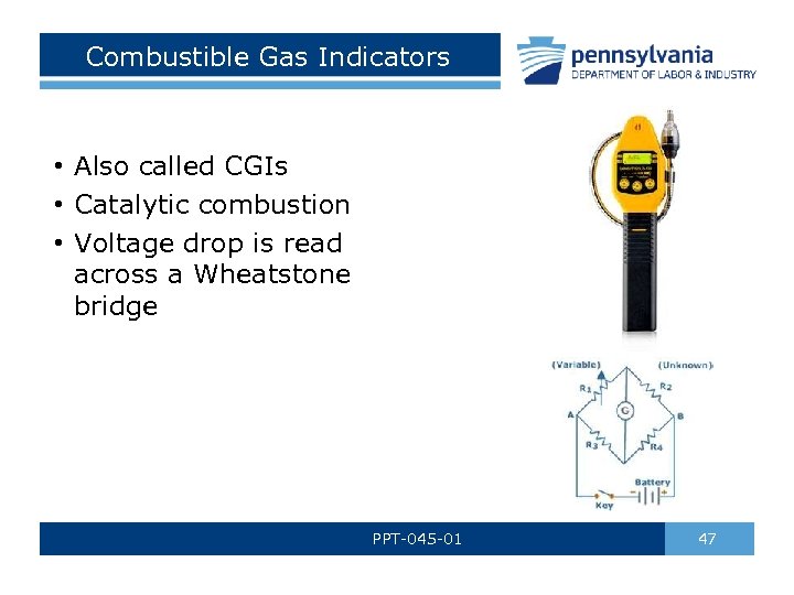 Combustible Gas Indicators • Also called CGIs • Catalytic combustion • Voltage drop is