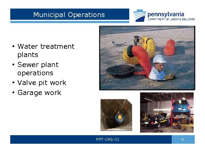 Municipal Operations • Water treatment plants • Sewer plant operations • Valve pit work