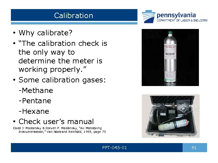 Calibration • Why calibrate? • “The calibration check is the only way to determine