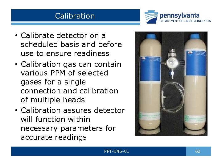 Calibration • Calibrate detector on a scheduled basis and before use to ensure readiness