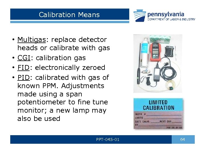 Calibration Means • Multigas: replace detector heads or calibrate with gas • CGI: calibration
