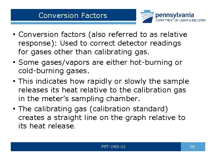 Conversion Factors • Conversion factors (also referred to as relative response): Used to correct