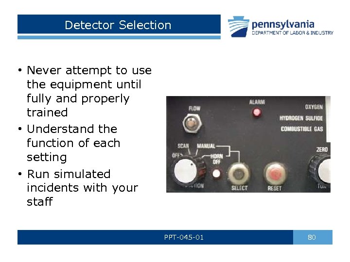 Detector Selection • Never attempt to use the equipment until fully and properly trained