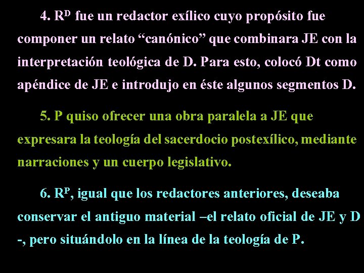 4. RD fue un redactor exílico cuyo propósito fue componer un relato “canónico” que