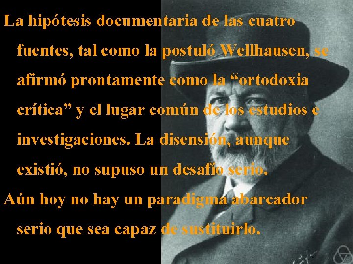 La hipótesis documentaria de las cuatro fuentes, tal como la postuló Wellhausen, se afirmó