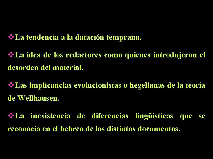 v. La tendencia a la datación temprana. v. La idea de los redactores como