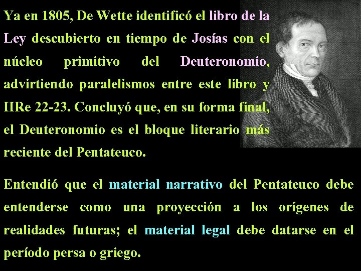 Ya en 1805, De Wette identificó el libro de la Ley descubierto en tiempo