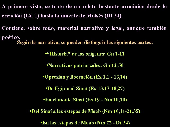 A primera vista, se trata de un relato bastante armónico desde la creación (Gn