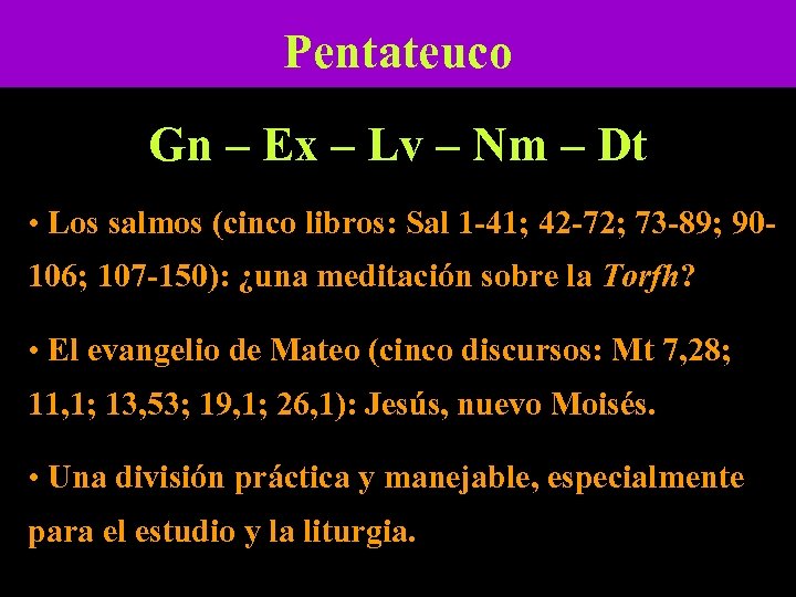 Pentateuco Gn – Ex – Lv – Nm – Dt • Los salmos (cinco