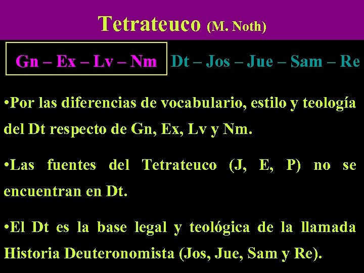 Tetrateuco (M. Noth) Gn – Ex – Lv – Nm Dt – Jos –