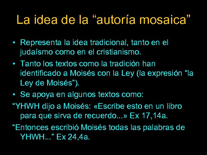 La idea de la “autoría mosaica” • Representa la idea tradicional, tanto en el