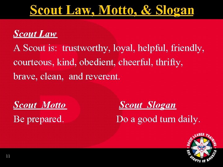 Scout Law, Motto, & Slogan Scout Law A Scout is: trustworthy, loyal, helpful, friendly,