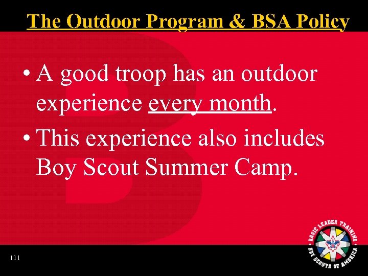 The Outdoor Program & BSA Policy • A good troop has an outdoor experience