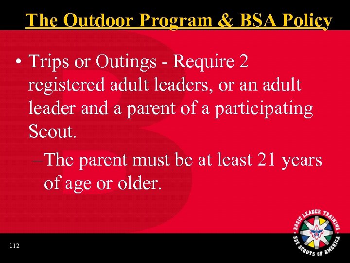 The Outdoor Program & BSA Policy • Trips or Outings - Require 2 registered